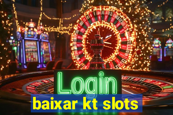 baixar kt slots